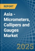 Asia - Micrometers, Callipers and Gauges - Market Analysis, Forecast, Size, Trends and Insights- Product Image