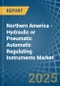 Northern America - Hydraulic or Pneumatic Automatic Regulating Instruments - Market Analysis, Forecast, Size, Trends and Insights - Product Thumbnail Image