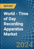 World - Time of Day Recording Apparatus - Market Analysis, Forecast, Size, Trends and Insights- Product Image