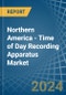 Northern America - Time of Day Recording Apparatus - Market Analysis, Forecast, Size, Trends and Insights - Product Image