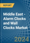 Middle East - Alarm Clocks and Wall Clocks - Market Analysis, Forecast, Size, Trends and Insights- Product Image