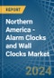 Northern America - Alarm Clocks and Wall Clocks - Market Analysis, Forecast, Size, Trends and Insights - Product Image