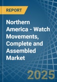 Northern America - Watch Movements, Complete and Assembled - Market Analysis, Forecast, Size, Trends and Insights- Product Image