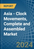Asia - Clock Movements, Complete and Assembled - Market Analysis, Forecast, Size, Trends and Insights- Product Image
