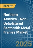 Northern America - Non-Upholstered Seats with Metal Frames - Market Analysis, Forecast, Size, Trends and Insights- Product Image