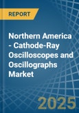 Northern America - Cathode-Ray Oscilloscopes and Oscillographs - Market Analysis, Forecast, Size, Trends and Insights- Product Image