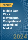 Middle East - Clock Movements, Complete and Assembled - Market Analysis, Forecast, Size, Trends and Insights- Product Image