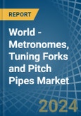World - Metronomes, Tuning Forks and Pitch Pipes - Market Analysis, Forecast, Size, Trends and Insights- Product Image