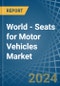 World - Seats for Motor Vehicles - Market Analysis, forecast, Size, Trends and Insights - Product Thumbnail Image