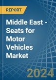 Middle East - Seats for Motor Vehicles - Market Analysis, forecast, Size, Trends and Insights- Product Image
