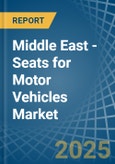 Middle East - Seats for Motor Vehicles - Market Analysis, forecast, Size, Trends and Insights- Product Image