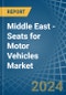Middle East - Seats for Motor Vehicles - Market Analysis, forecast, Size, Trends and Insights - Product Thumbnail Image