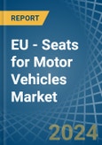 EU - Seats for Motor Vehicles - Market Analysis, forecast, Size, Trends and Insights- Product Image