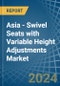 Asia - Swivel Seats with Variable Height Adjustments - Market Analysis, Forecast, Size, Trends and Insights - Product Thumbnail Image