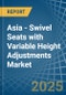 Asia - Swivel Seats with Variable Height Adjustments - Market Analysis, Forecast, Size, Trends and Insights - Product Thumbnail Image