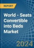World - Seats Convertible into Beds - Market Analysis, Forecast, Size, Trends and Insights- Product Image