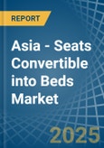 Asia - Seats Convertible into Beds - Market Analysis, Forecast, Size, Trends and Insights- Product Image