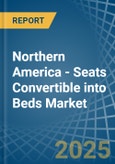 Northern America - Seats Convertible into Beds - Market Analysis, Forecast, Size, Trends and Insights- Product Image