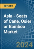 Asia - Seats of Cane, Osier or Bamboo - Market Analysis, Forecast, Size, Trends and Insights- Product Image