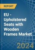 EU - Upholstered Seats with Wooden Frames - Market Analysis, Forecast, Size, Trends and Insights- Product Image