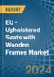 EU - Upholstered Seats with Wooden Frames - Market Analysis, Forecast, Size, Trends and Insights - Product Thumbnail Image