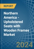 Northern America - Upholstered Seats with Wooden Frames - Market Analysis, Forecast, Size, Trends and Insights- Product Image