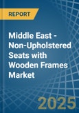 Middle East - Non-Upholstered Seats with Wooden Frames - Market Analysis, Forecast, Size, Trends and Insights- Product Image