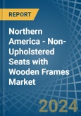 Northern America - Non-Upholstered Seats with Wooden Frames - Market Analysis, Forecast, Size, Trends and Insights- Product Image