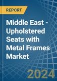 Middle East - Upholstered Seats with Metal Frames - Market Analysis, Forecast, Size, Trends and Insights- Product Image