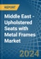 Middle East - Upholstered Seats with Metal Frames - Market Analysis, Forecast, Size, Trends and Insights - Product Image