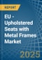 EU - Upholstered Seats with Metal Frames - Market Analysis, Forecast, Size, Trends and Insights - Product Thumbnail Image