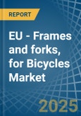 EU - Frames and forks, for Bicycles - Market Analysis, forecast, Size, Trends and Insights- Product Image