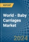 World - Baby Carriages - Market Analysis, Forecast, Size, Trends and Insights - Product Image