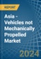 Asia - Vehicles not Mechanically Propelled - Market Analysis, Forecast, Size, Trends and Insights - Product Image