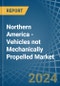 Northern America - Vehicles not Mechanically Propelled - Market Analysis, Forecast, Size, Trends and Insights - Product Image