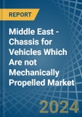 Middle East - Chassis for Vehicles Which Are not Mechanically Propelled - Market Analysis, forecast, Size, Trends and Insights- Product Image