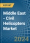 Middle East - Civil Helicopters - Market Analysis, Forecast, Size, Trends and Insights - Product Thumbnail Image