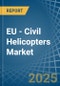 EU - Civil Helicopters - Market Analysis, Forecast, Size, Trends and Insights - Product Thumbnail Image