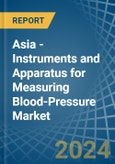 Asia - Instruments and Apparatus for Measuring Blood-Pressure - Market Analysis, forecast, Size, Trends and Insights- Product Image