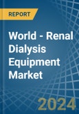 World - Renal Dialysis Equipment - Market Analysis, Forecast, Size, Trends and Insights- Product Image