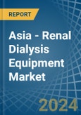 Asia - Renal Dialysis Equipment - Market Analysis, Forecast, Size, Trends and Insights- Product Image