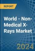 World - Non-Medical X-Rays - Market Analysis, Forecast, Size, Trends and Insights- Product Image