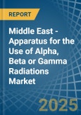 Middle East - Apparatus for the Use of Alpha, Beta or Gamma Radiations - Market Analysis, forecast, Size, Trends and Insights- Product Image
