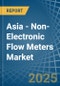 Asia - Non-Electronic Flow Meters - Market Analysis, Forecast, Size, Trends and Insights - Product Image