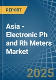 Asia - Electronic Ph and Rh Meters - Market Analysis, Forecast, Size, Trends and Insights- Product Image