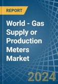 World - Gas Supply or Production Meters - Market Analysis, Forecast, Size, Trends and Insights- Product Image