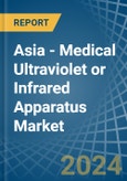 Asia - Medical Ultraviolet or Infrared Apparatus - Market Analysis, Forecast, Size, Trends and Insights- Product Image