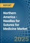 Northern America - Needles for Sutures for Medicine - Market Analysis, forecast, Size, Trends and Insights - Product Thumbnail Image