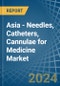 Asia - Needles, Catheters, Cannulae for Medicine - Market Analysis, forecast, Size, Trends and Insights - Product Image
