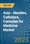 Asia - Needles, Catheters, Cannulae for Medicine - Market Analysis, forecast, Size, Trends and Insights - Product Image